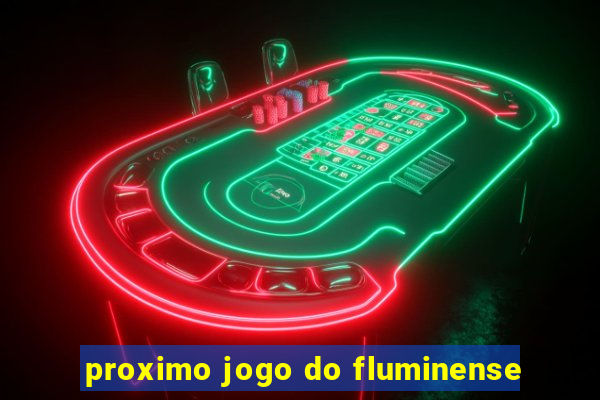 proximo jogo do fluminense